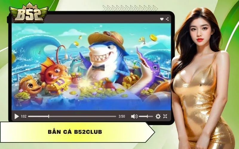 Bắn Cá B52club