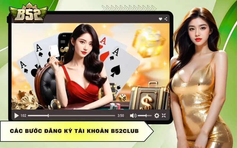 Các bước đăng ký tài khoản B52Club
