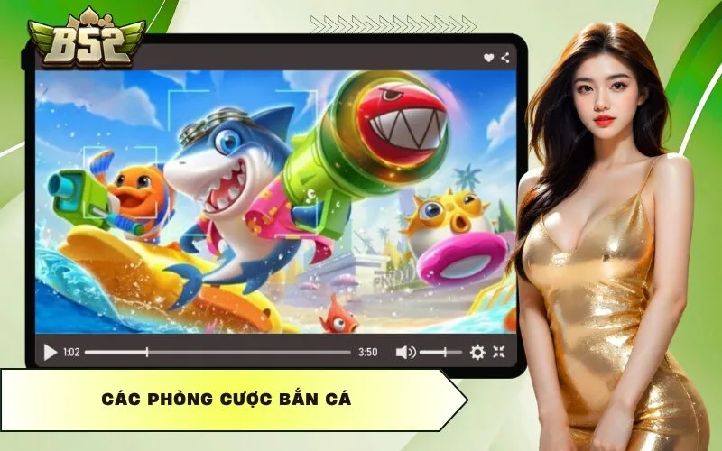 Các phòng cược bắn cá