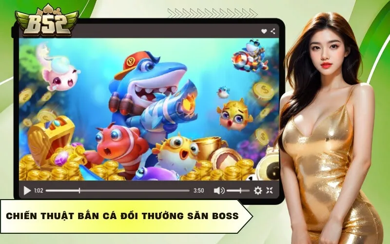 Chiến thuật bắn cá đổi thưởng săn boss