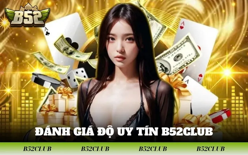 Đánh Giá Độ Uy Tín B52CLUB