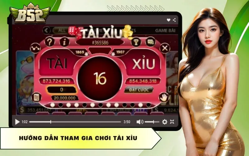 Hướng dẫn tham gia chơi Tài Xỉu