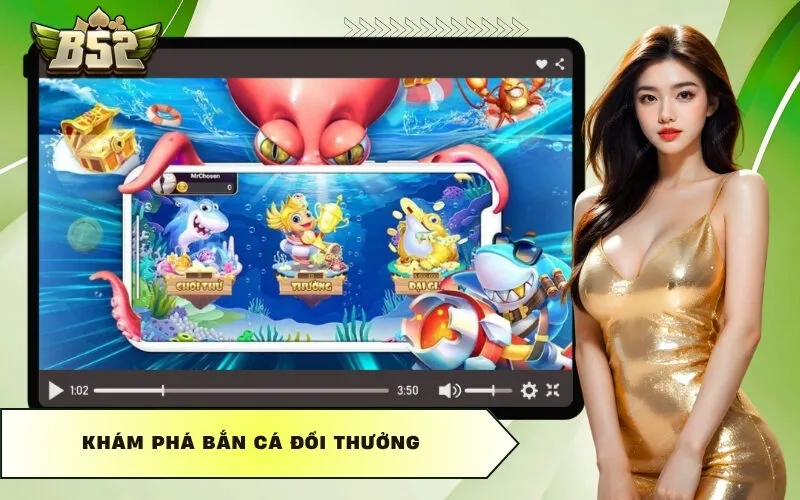 Khám Phá Bắn Cá Đổi Thưởng