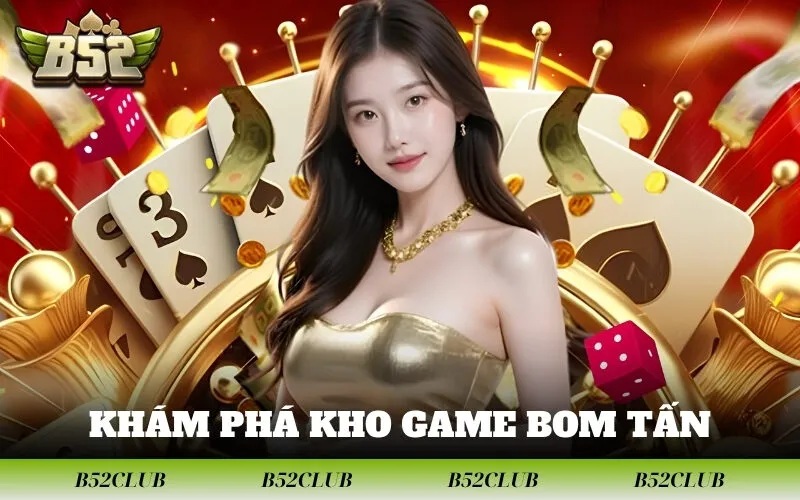 Khám Phá Kho Game Bom Tấn