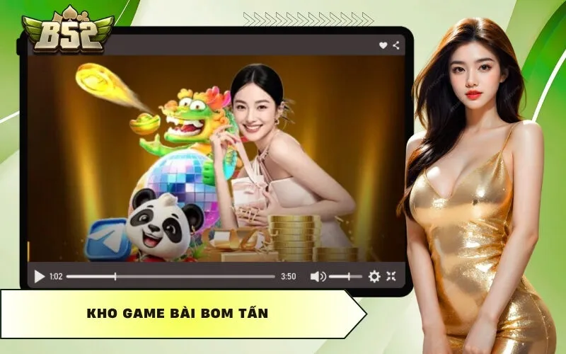 Kho game bài bom tấn