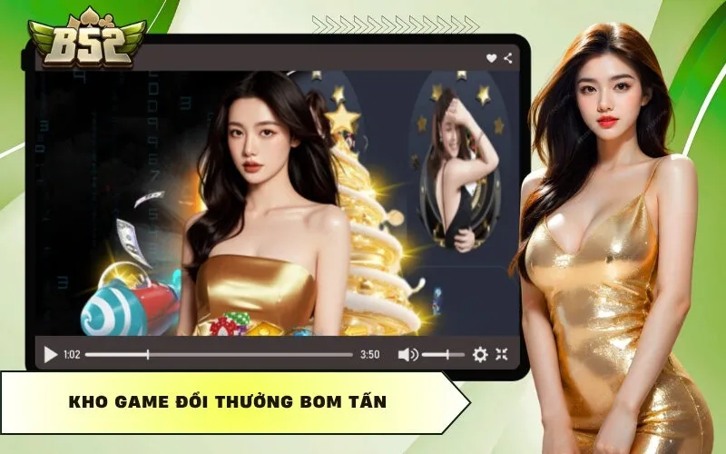 Kho game đổi thưởng bom tấn