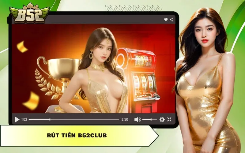 Rút Tiền B52club