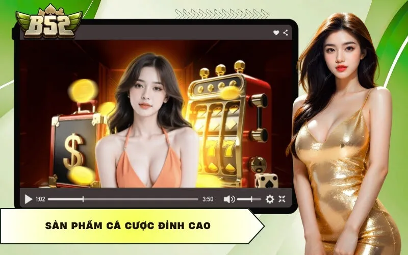 Sản phẩm cá cược đỉnh cao
