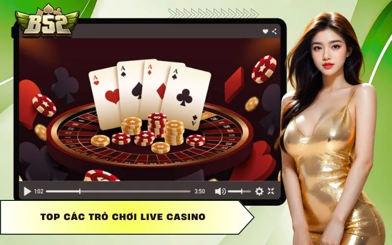 Top các trò chơi live casino