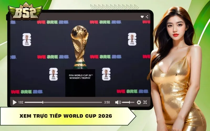 Xem trực tiếp World Cup 2026
